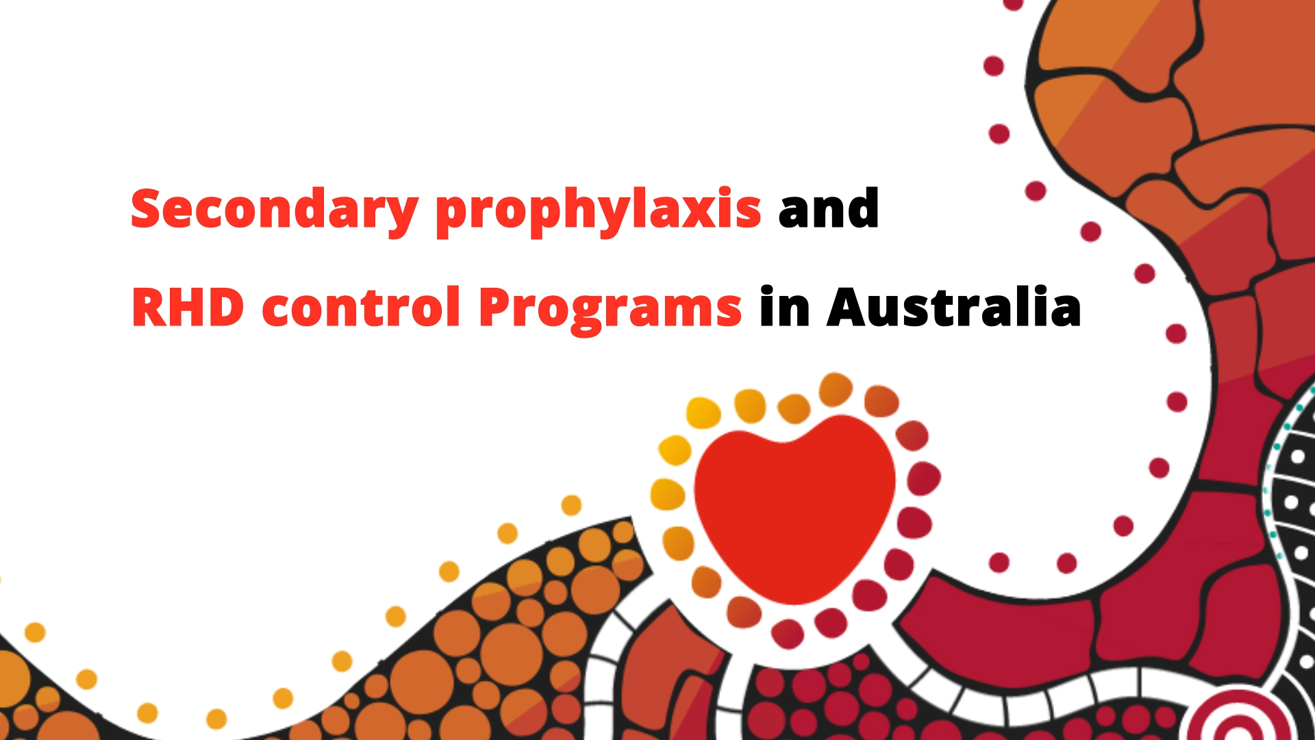 Secondary prophylaxis and RHD control programs. eLearning Intro Vid 4